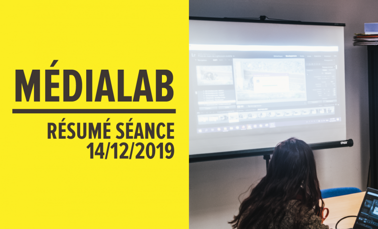 [Résumé] Séance MédiaLab – 14 décembre 2019 [FR/ENG]